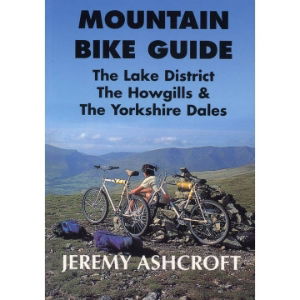 Mountain Bike Guide - The Lake District, The Howgills & The Yorkshire Dales