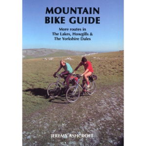 Mountain Bike Guide - More Routes in The Lakes, Howgills & The Yorkshire Dales